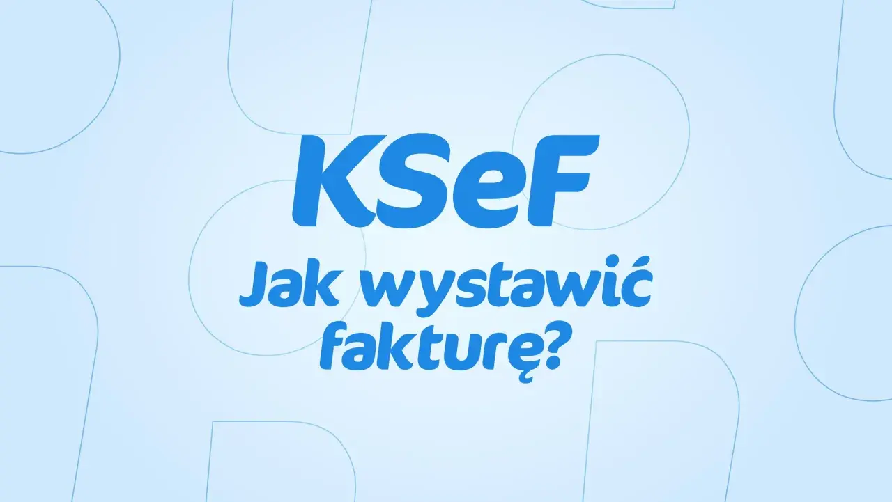 KSeF: Jak wystawić fakturę? Dowiedz się, jak prawidłowo przygotować fakturę VAT w systemie KSeF.