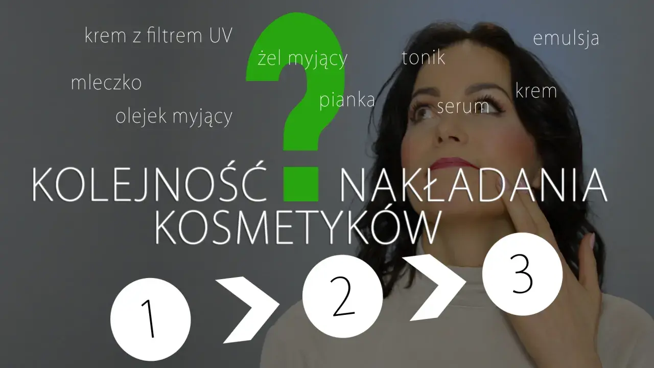 Kolejność robienia makijażu: od żelu myjącego po krem z filtrem UV. Poznaj prawidłową sekwencję pielęgnacji.