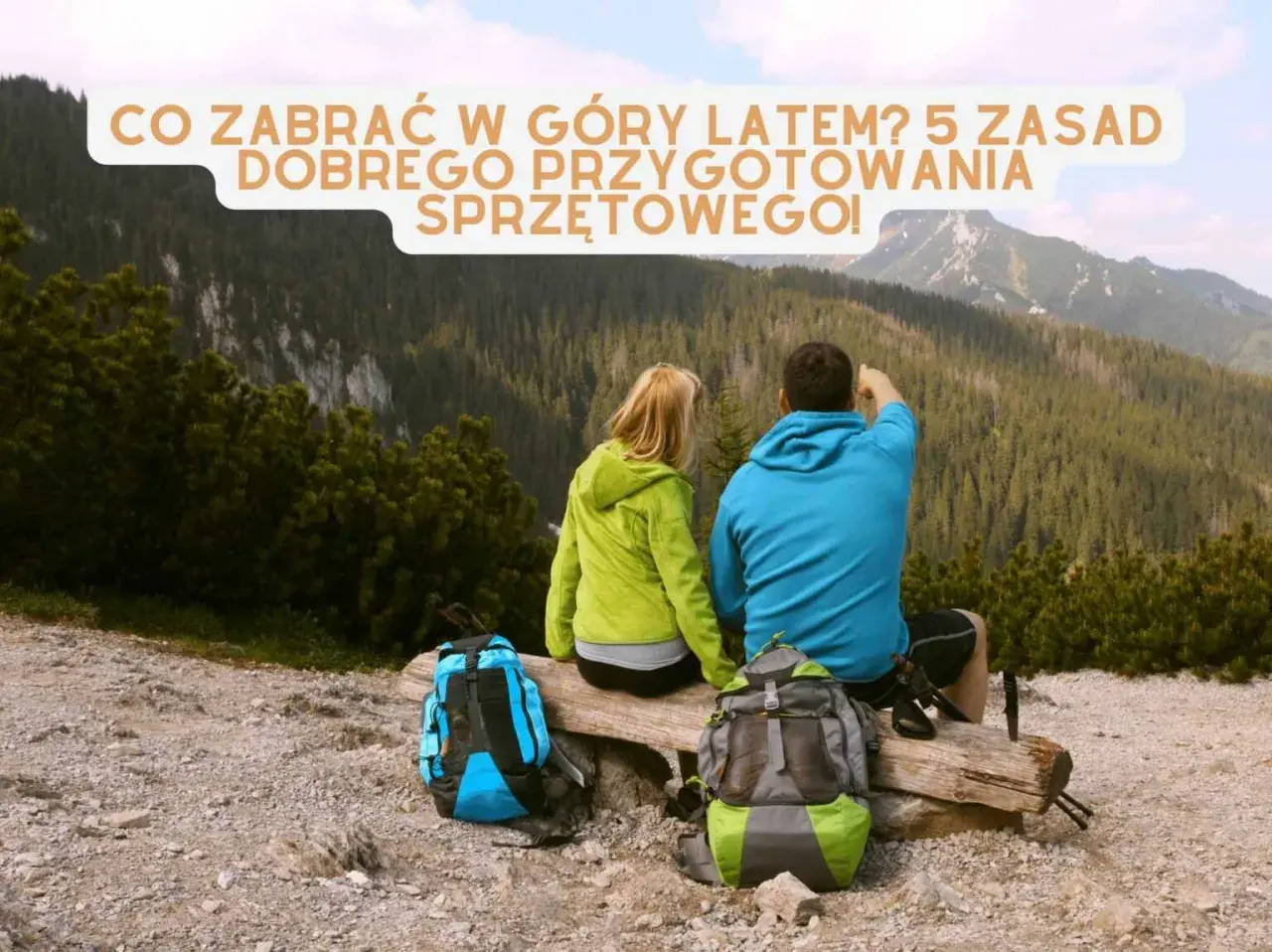 Co zabrać w góry latem lista: uniknij niepotrzebnych problemów