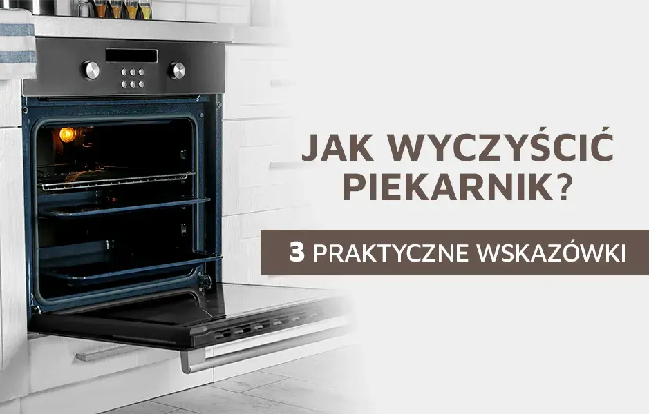 Jak domyć piekarnik: skuteczne metody na usunięcie trudnych zabrudzeń