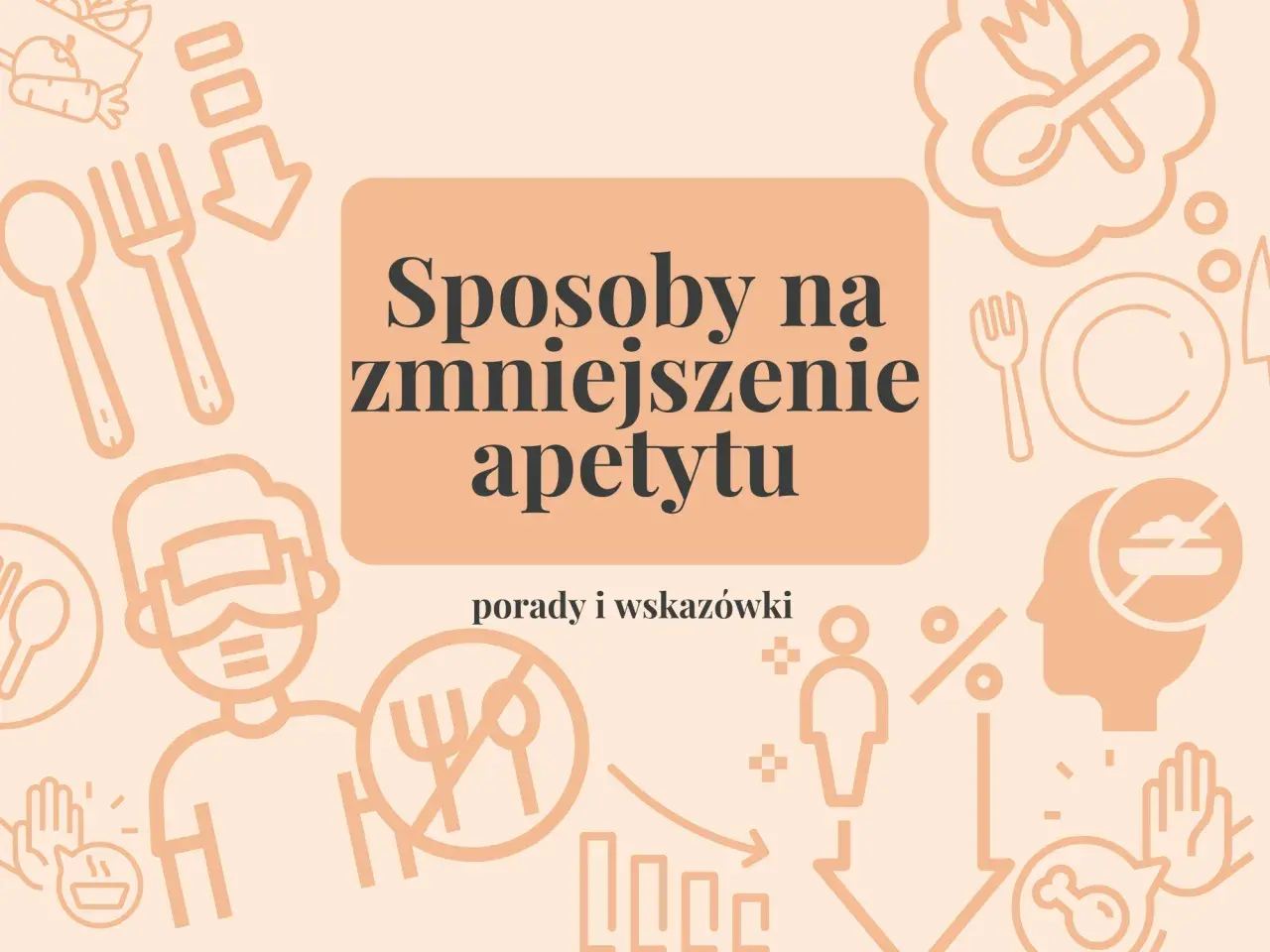Sposoby na zmniejszenie apetytu: porady i wskazówki. Grafika przedstawia ikony związane z jedzeniem i kontrolą wagi.