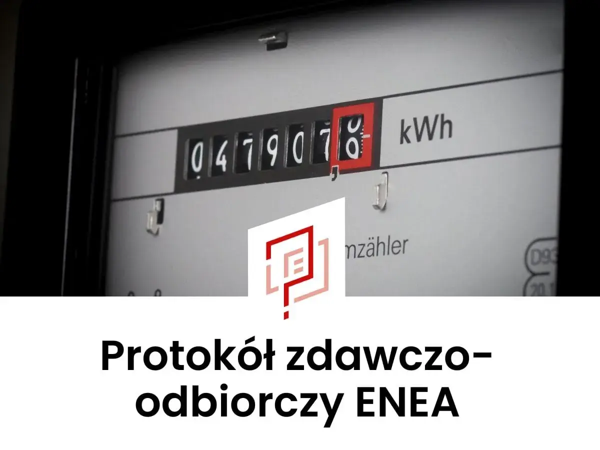 Protokół zdawczo-odbiorczy ENEA. Odczyt licznika energii elektrycznej.