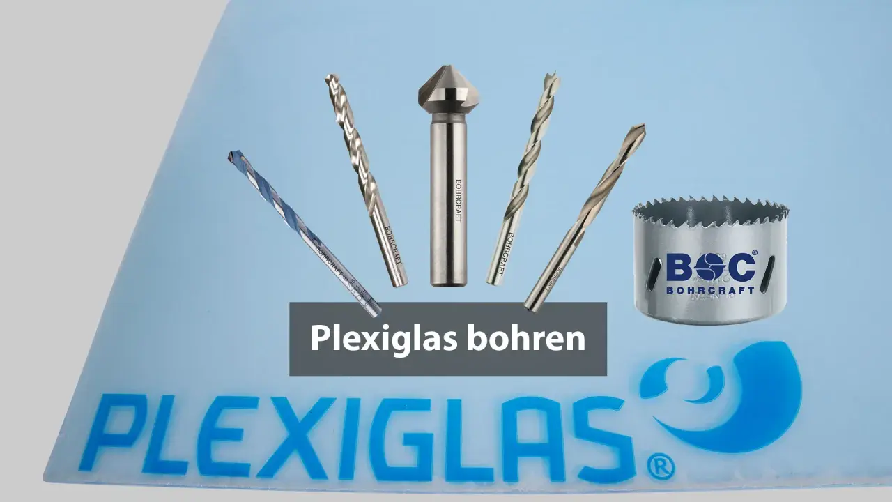 Werkzeuge für präzises Plexiglas bohren: Bohrer und Lochsäge von BOHRCRAFT.