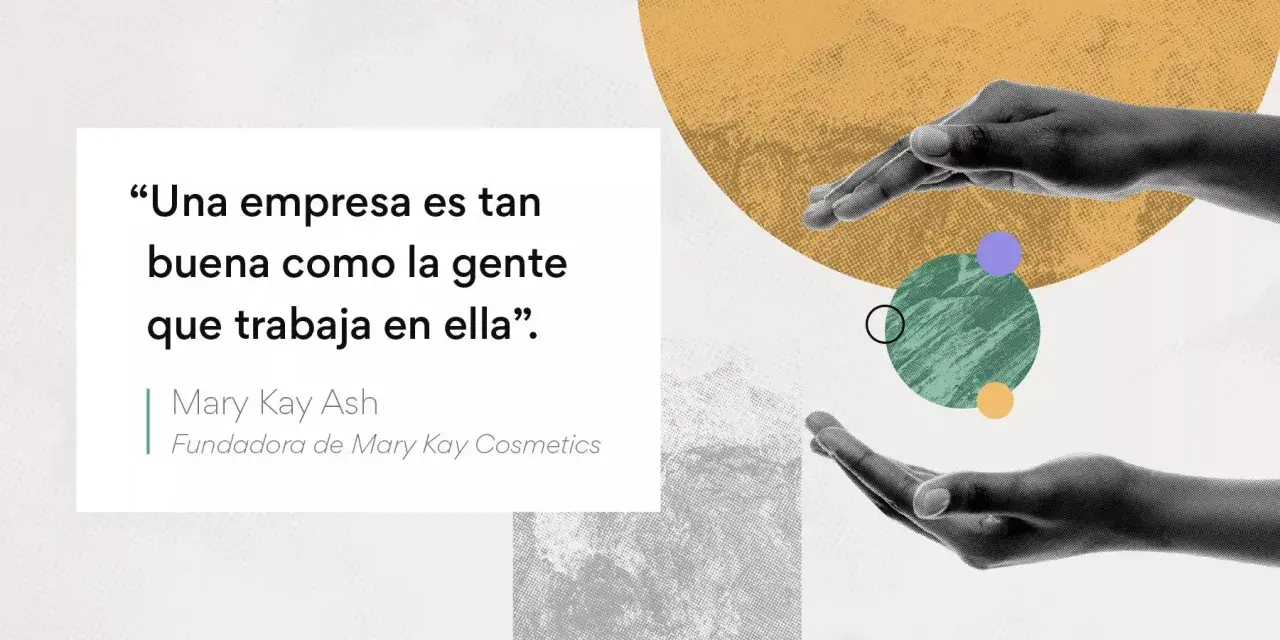 Una empresa es tan buena como la gente que trabaja en ella". Frases de trabajo y esfuerzo inspiradoras de Mary Kay Ash.