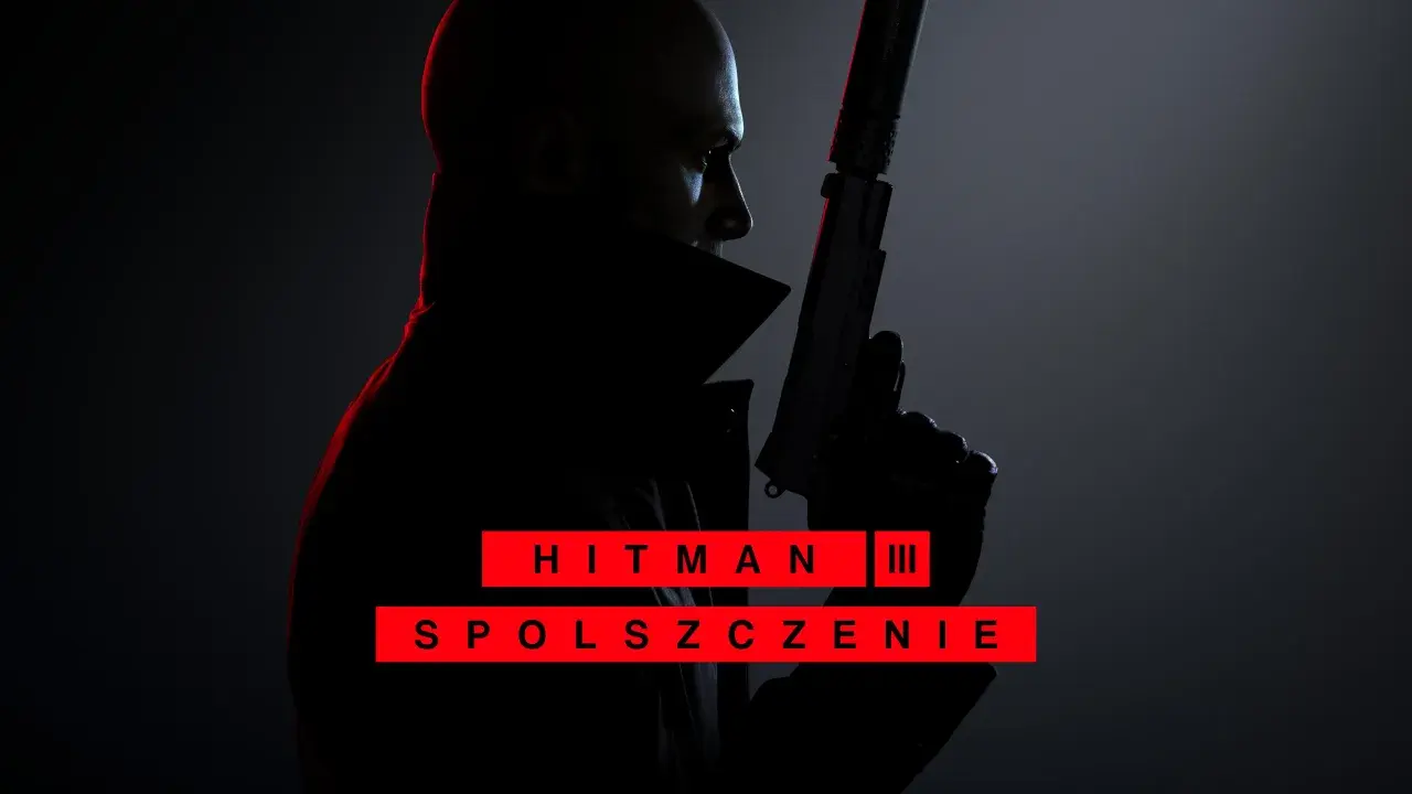 Agent 47 z pistoletem i napisem "HITMAN III SPOLSZCZENIE" na czerwonym tle.