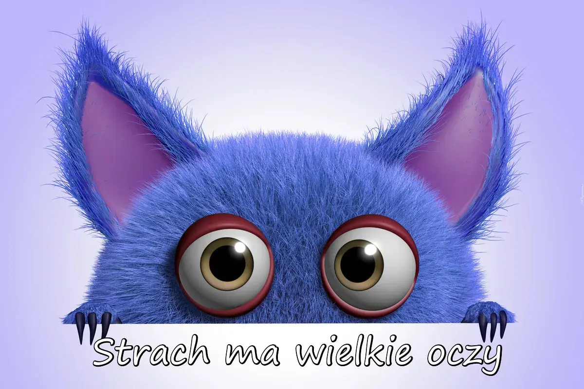 Niebieskie, futrzaste stworzenie z wielkimi oczami i fioletowymi uszami, z napisem "Strach ma wielkie oczy".