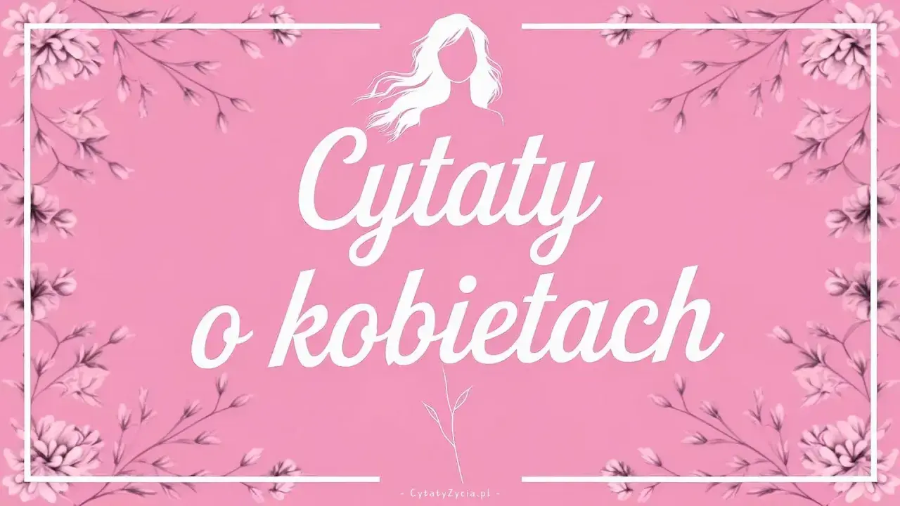 Różowe tło z kwiatami i sylwetką kobiety. Biały napis "Cytaty o kobietach" w ozdobnej czcionce.