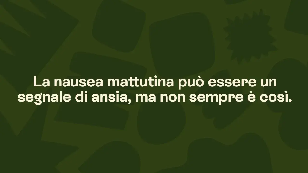 La nausea mattutina può essere un segnale di ansia, ma non sempre è così.
