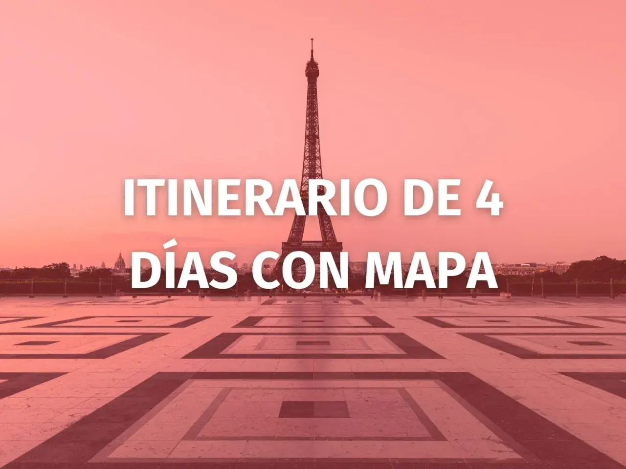 Torre Eiffel y texto "ITINERARIO DE 4 DÍAS CON MAPA". Descubre qué ver en París en 4 días con esta guía.