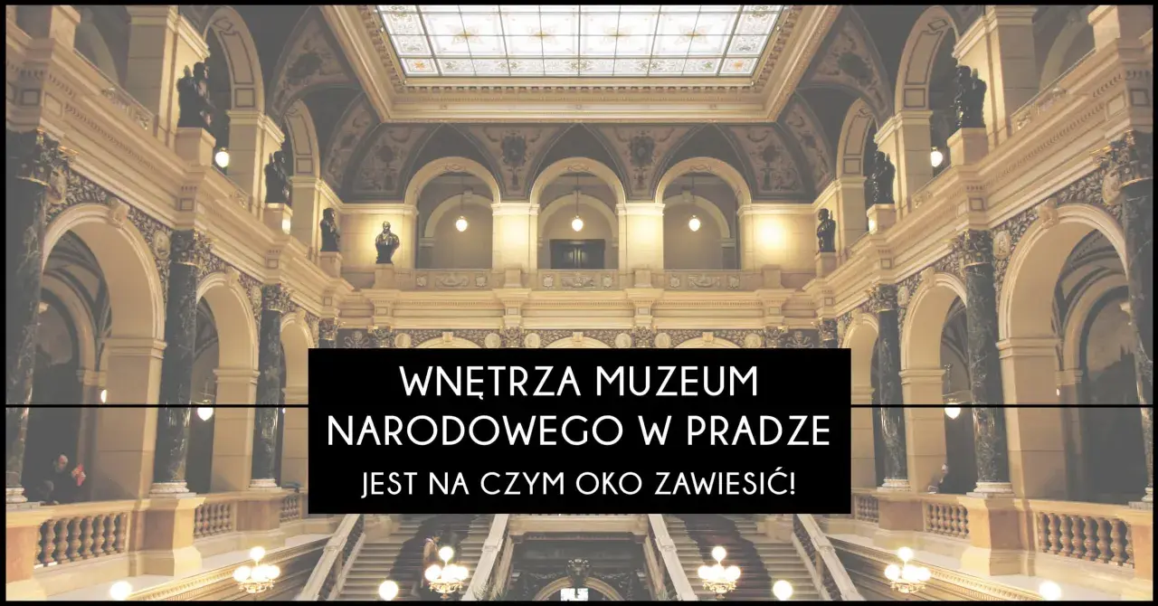 Wnętrza Muzeum Narodowego w Pradze zachwycają architekturą i detalami.