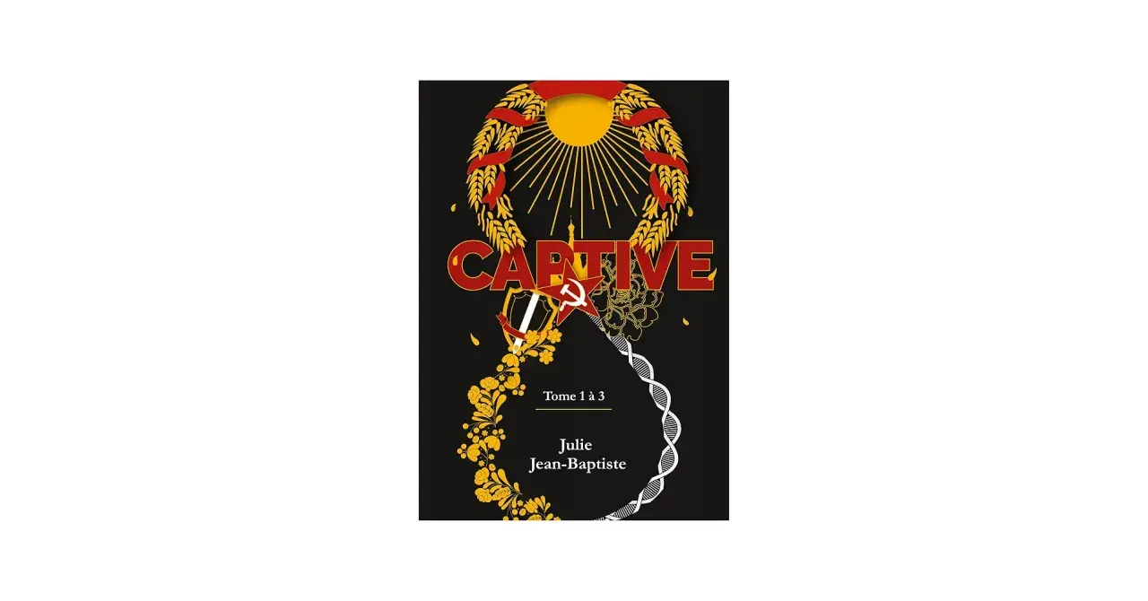 Description d'un livre : "Captive" de Julie Jean-Baptiste, Tome 1 à 3. Une couverture sombre avec des symboles forts : soleil, blé, marteau et faucille, ADN.