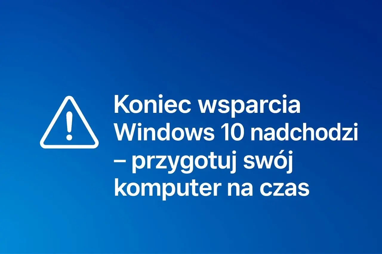 Uwaga! Koniec wsparcia dla Windows 10 nadchodzi. Przygotuj swój komputer na czas, aby uniknąć problemów.