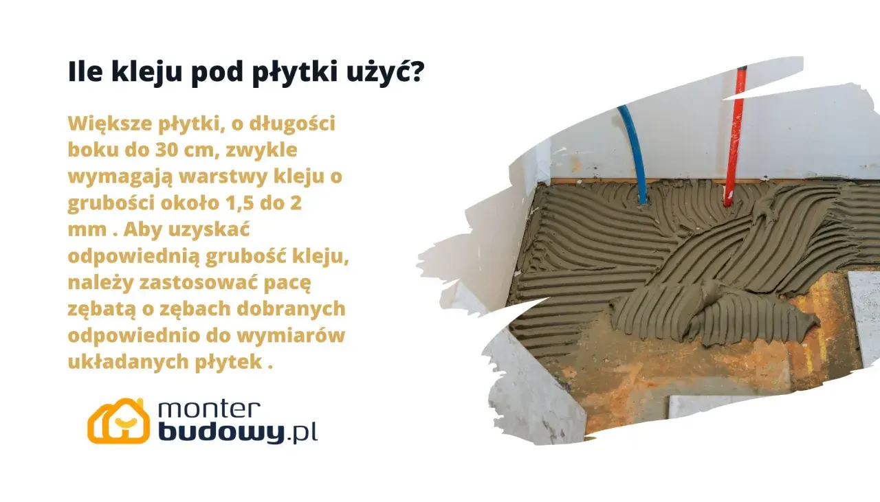 Ile kleju na m2 płytek? Większe płytki (do 30 cm) wymagają warstwy 1,5-2 mm. Użyj odpowiedniej pacy zębatej.