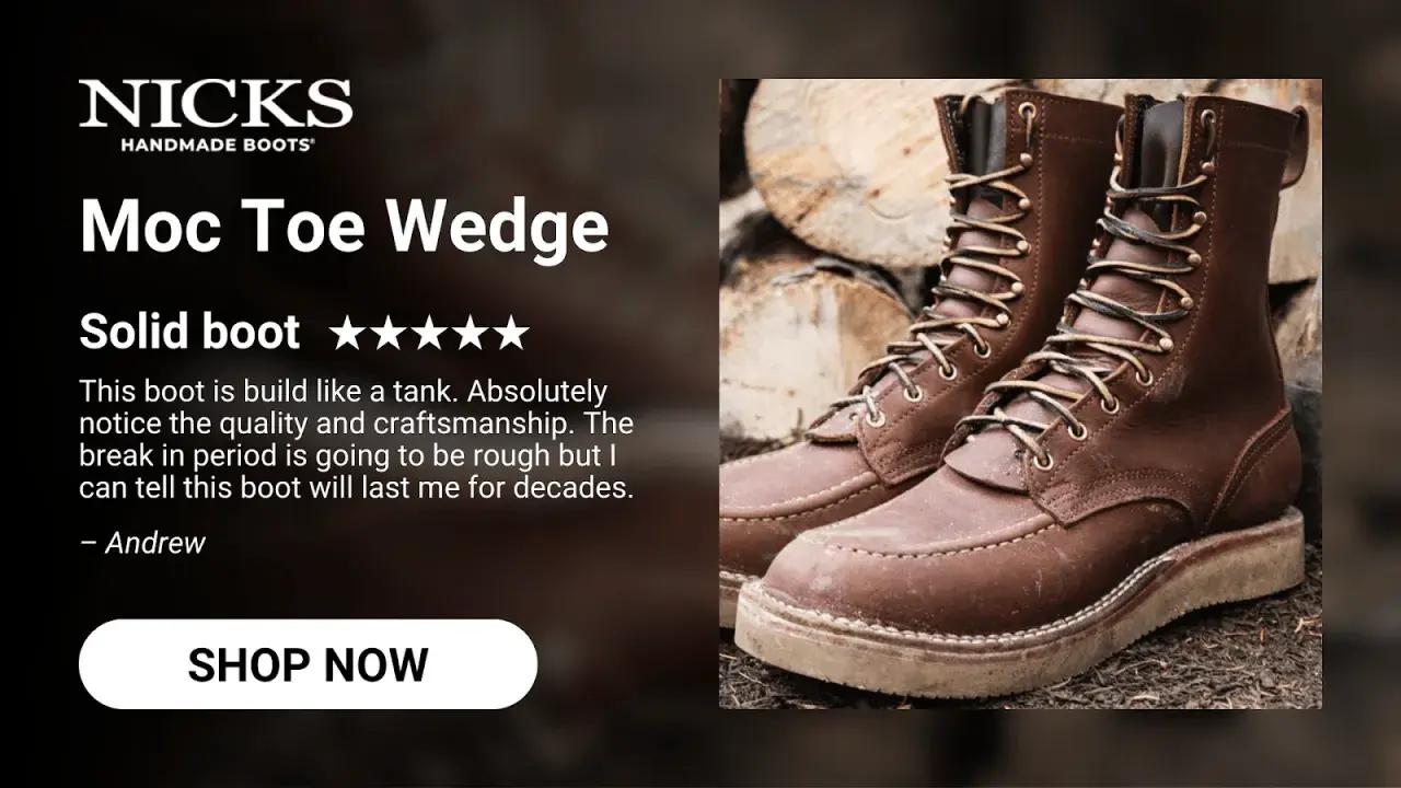 Nicks Handmade Boots Moc Toe Wedge with sturdy uppers, built like a tank for decades of wear.