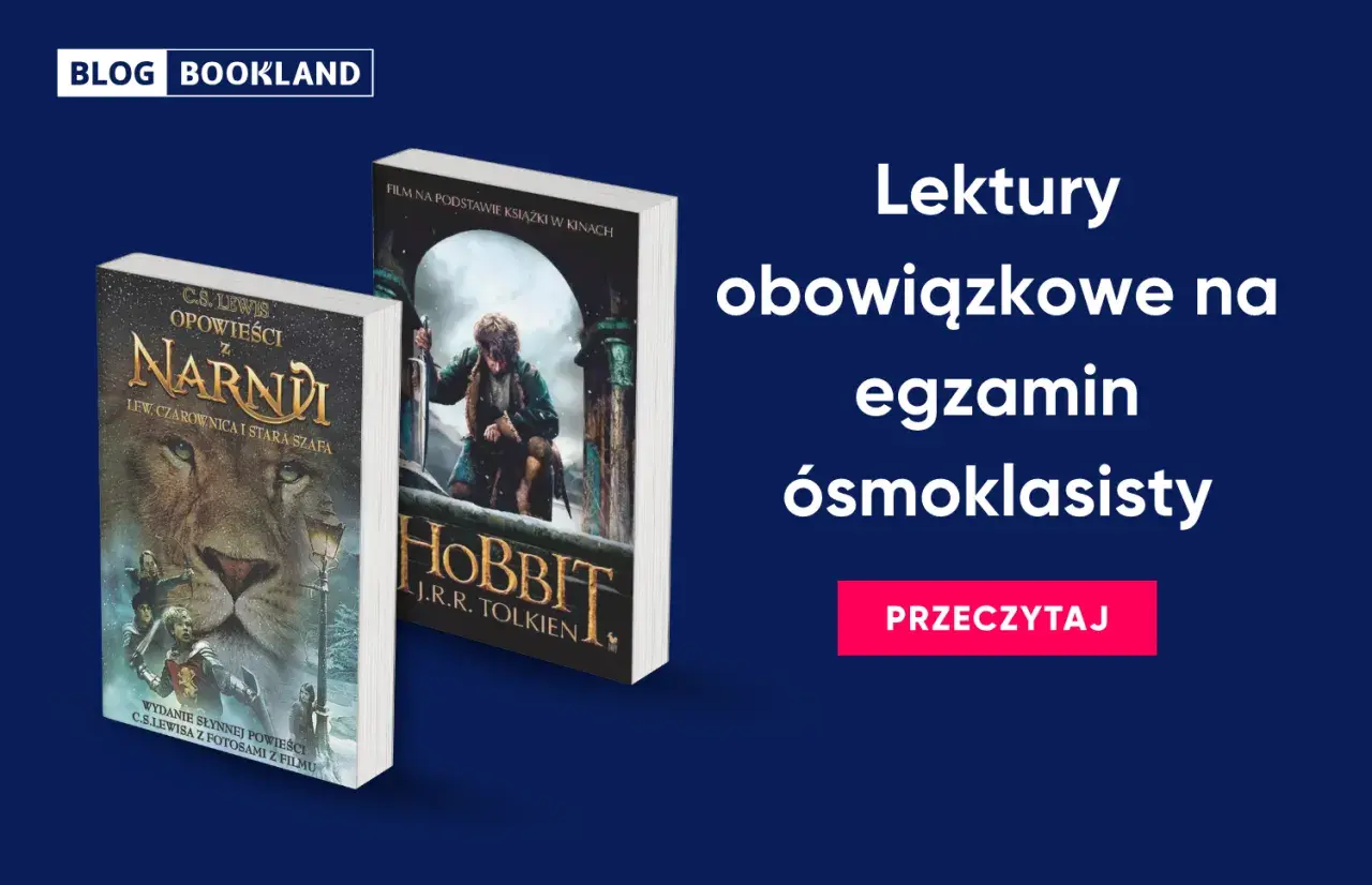 Opowieści z Narnii" i "Hobbit" - lektury obowiązkowe na egzamin ósmoklasisty.