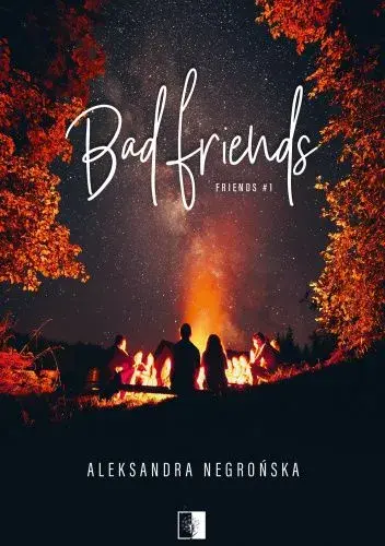O czym jest książka Bad Friends streszczenie, wątki i bohaterowie
