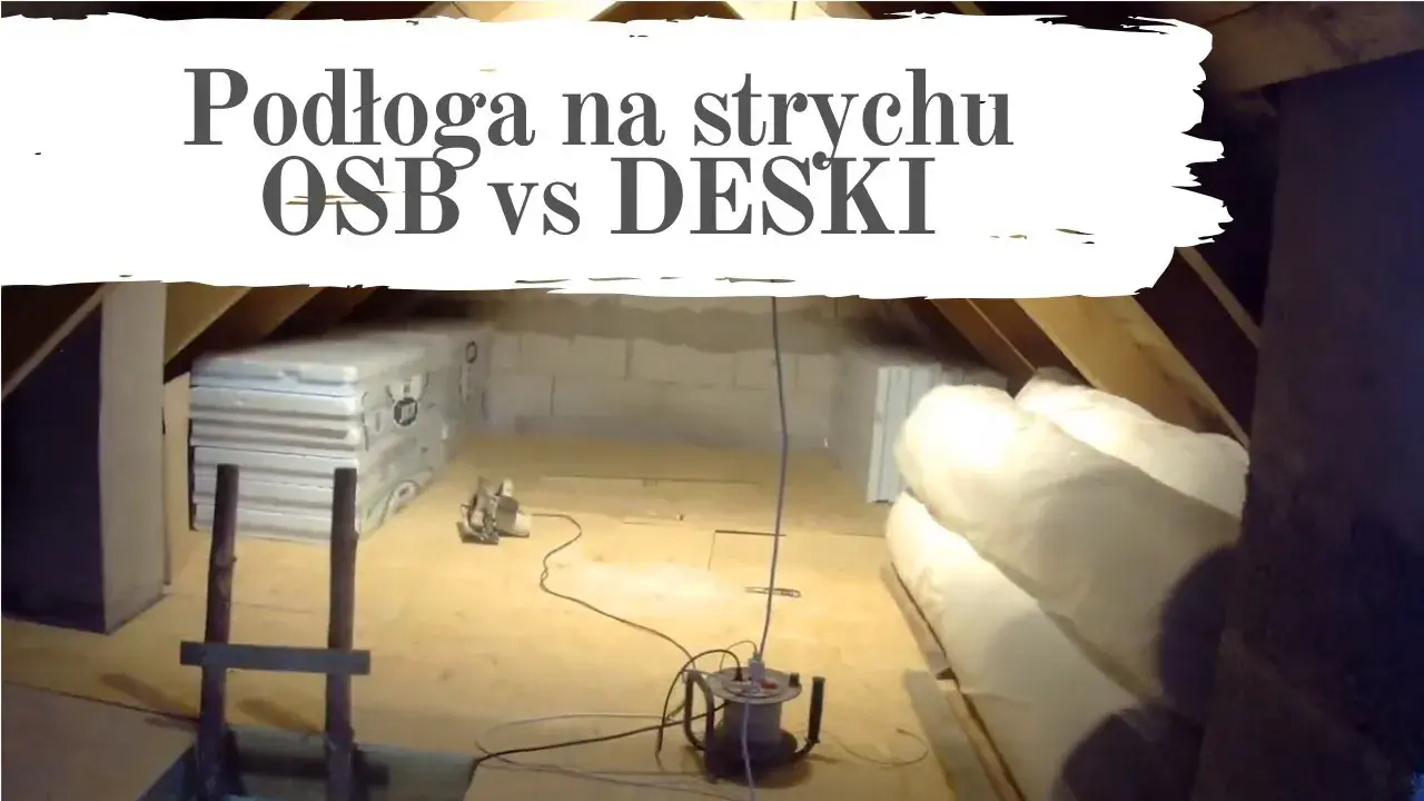 Podłoga na strychu: deski czy OSB? Który materiał wybrać i uniknąć błędów?