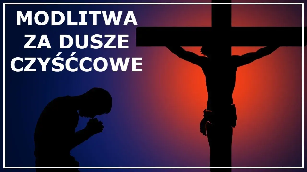 Jak modlić się za dusze w czyśćcu i przynieść im ulgę