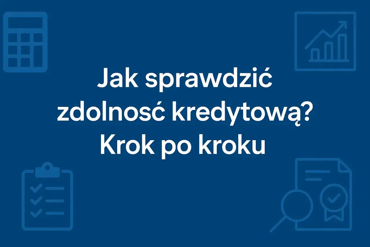 Jak sprawdzić swoją zdolność kredytową krok po kroku? Ikony kalkulatora, wykresu, listy i lupy sugerują analizę finansową.