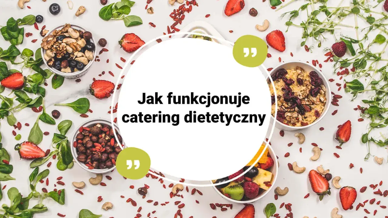 Catering dietetyczny co to? Poznaj korzyści i zasady działania