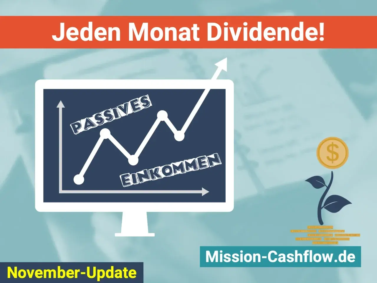 Jeden Monat Dividende! Grafik zeigt steigendes passives Einkommen. Ein Dollar-Symbol wächst wie eine Pflanze. Mission-Cashflow.de.