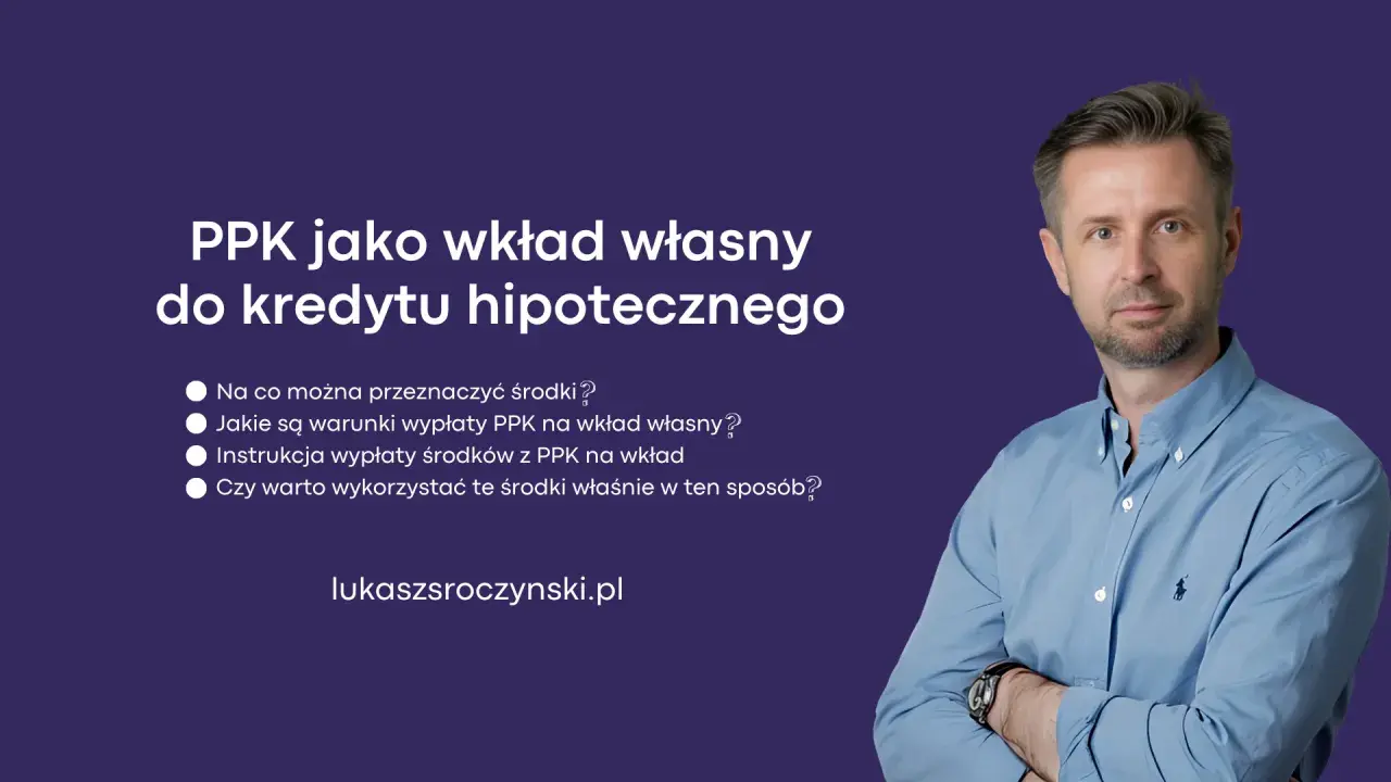 PPK jako wkład własny do kredytu hipotecznego. Dowiedz się, jak wykorzystać środki z PPK na wkład własny.