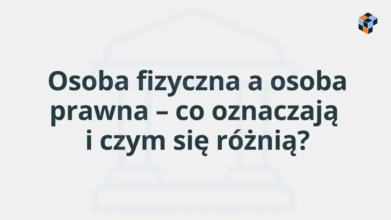 Osoba fizyczna i prawna – co oznaczają i czym się różnią? Tło z budynkiem sądu.