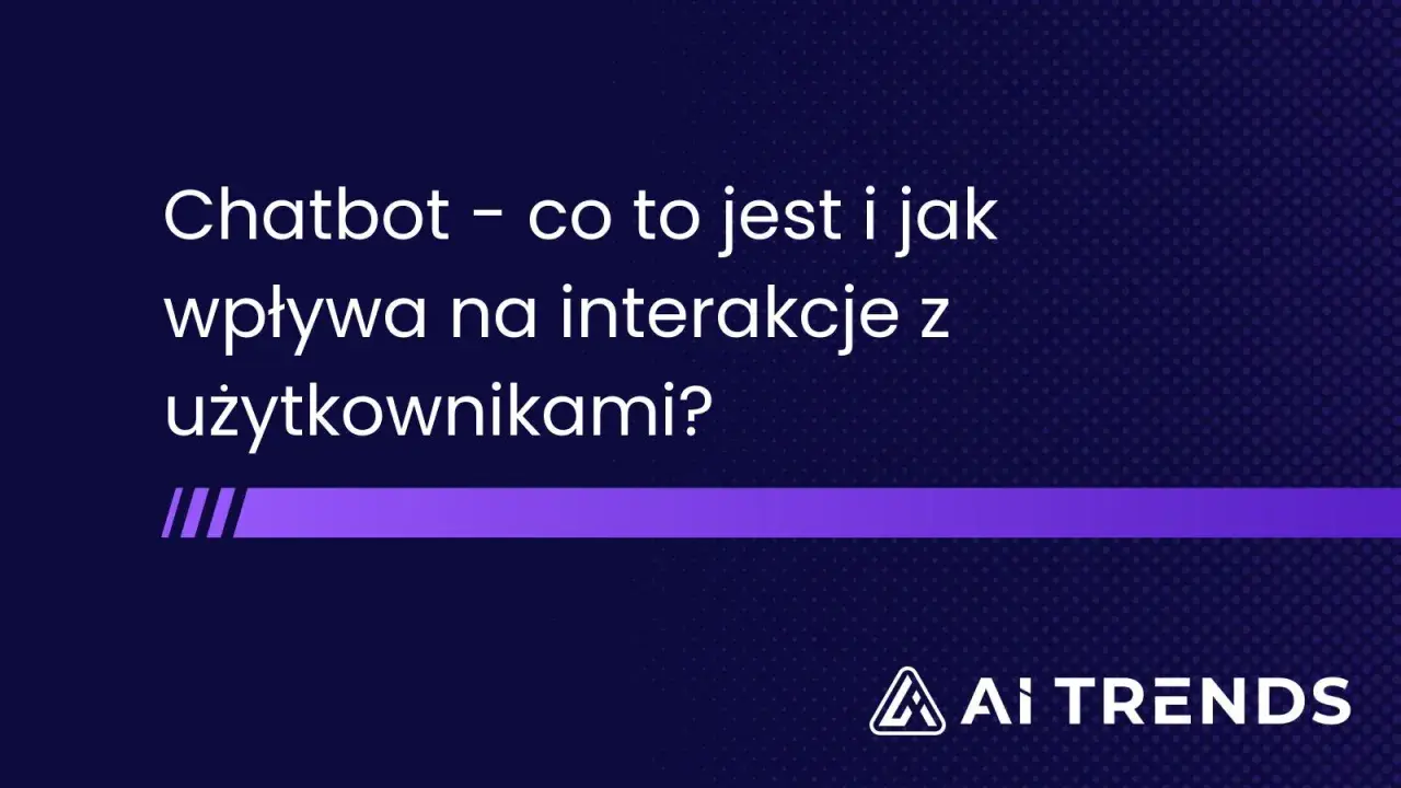 Chatbot – co to jest i jak wpływa na interakcje z użytkownikami? Logo AI TRENDS.