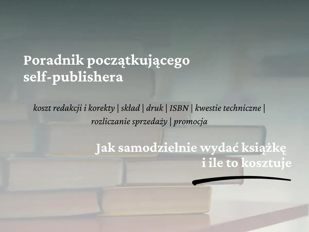 Poradnik dla self-publishera: jak wydać własną książkę, koszty, druk, promocja.