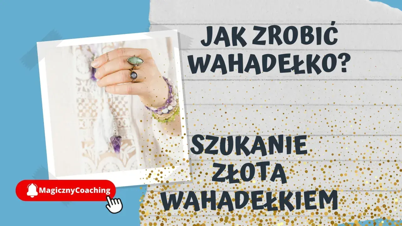 Jak zrobić wahadełko? Dowiedz się, jak stworzyć własne narzędzie do poszukiwania złota wahadełkiem.