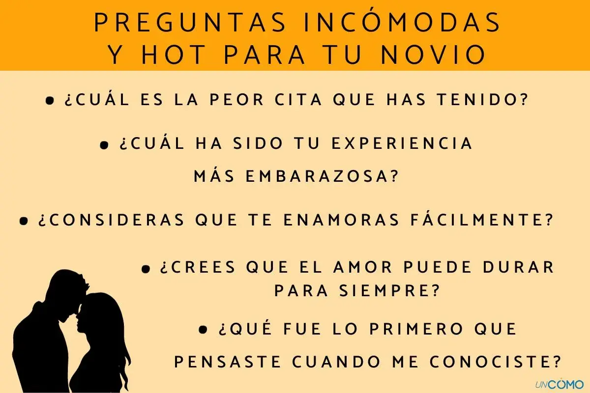 Lista de preguntas incómodas y hot para tu novio, incluyendo "¿Cuál ha sido tu experiencia más embarazosa?".