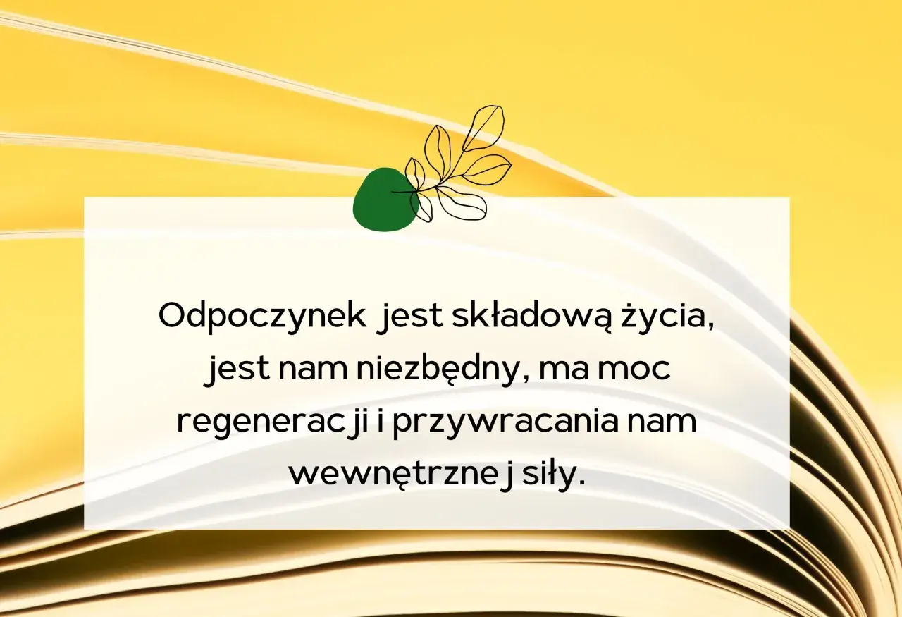 Odpoczynek jest kluczowy dla życia, regeneruje i przywraca siły. Inspirujące cytaty o odpoczynku przypominają o jego wartości.