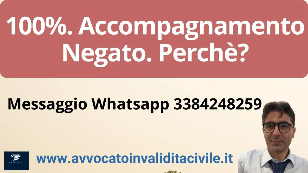 100% invalidità, accompagnamento negato? Contatta l'avvocato per capire perché. Messaggio Whatsapp 3384248259.