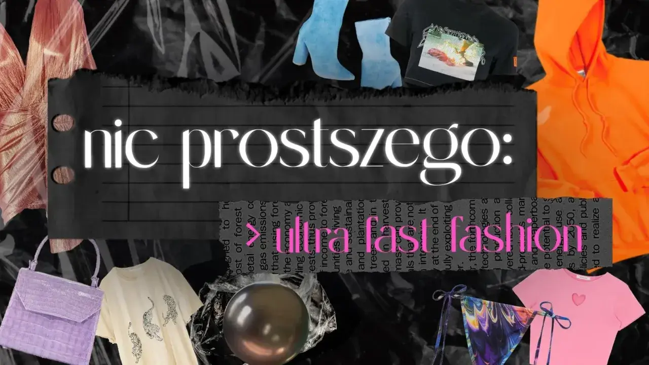 Kolaż z ubraniami i napisem "nic prostszego: ultra fast fashion".