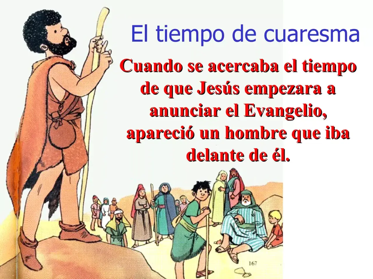 El tiempo de cuaresma: un hombre con túnica y bastón, anunciando a Jesús. Niños y adultos escuchan.