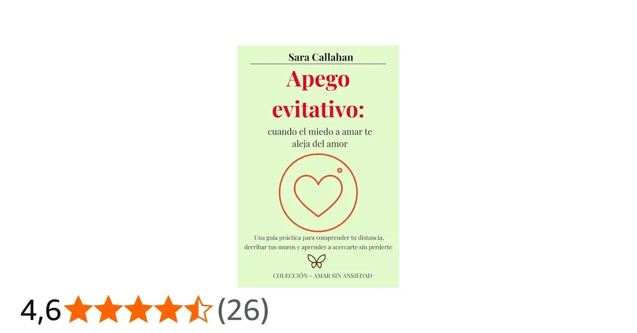 Libro "Apego evitativo: cuando el miedo a amar te aleja del amor". Guía práctica para comprender la distancia y acercarse sin perderse.
