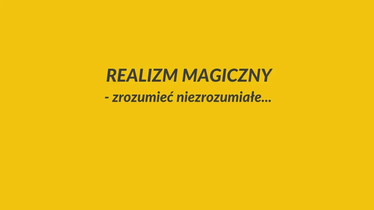 REALIZM MAGICZNY - zrozumieć nierozumiane... Jak postaci nadprzyrodzone wpływają na nasze postrzeganie rzeczywistości?