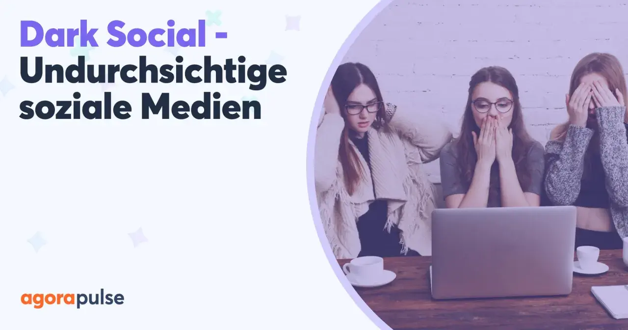 Drei Frauen reagieren schockiert auf etwas auf einem Laptop, das mit "Dark Social" und "Undurchsichtige soziale Medien" betitelt ist.