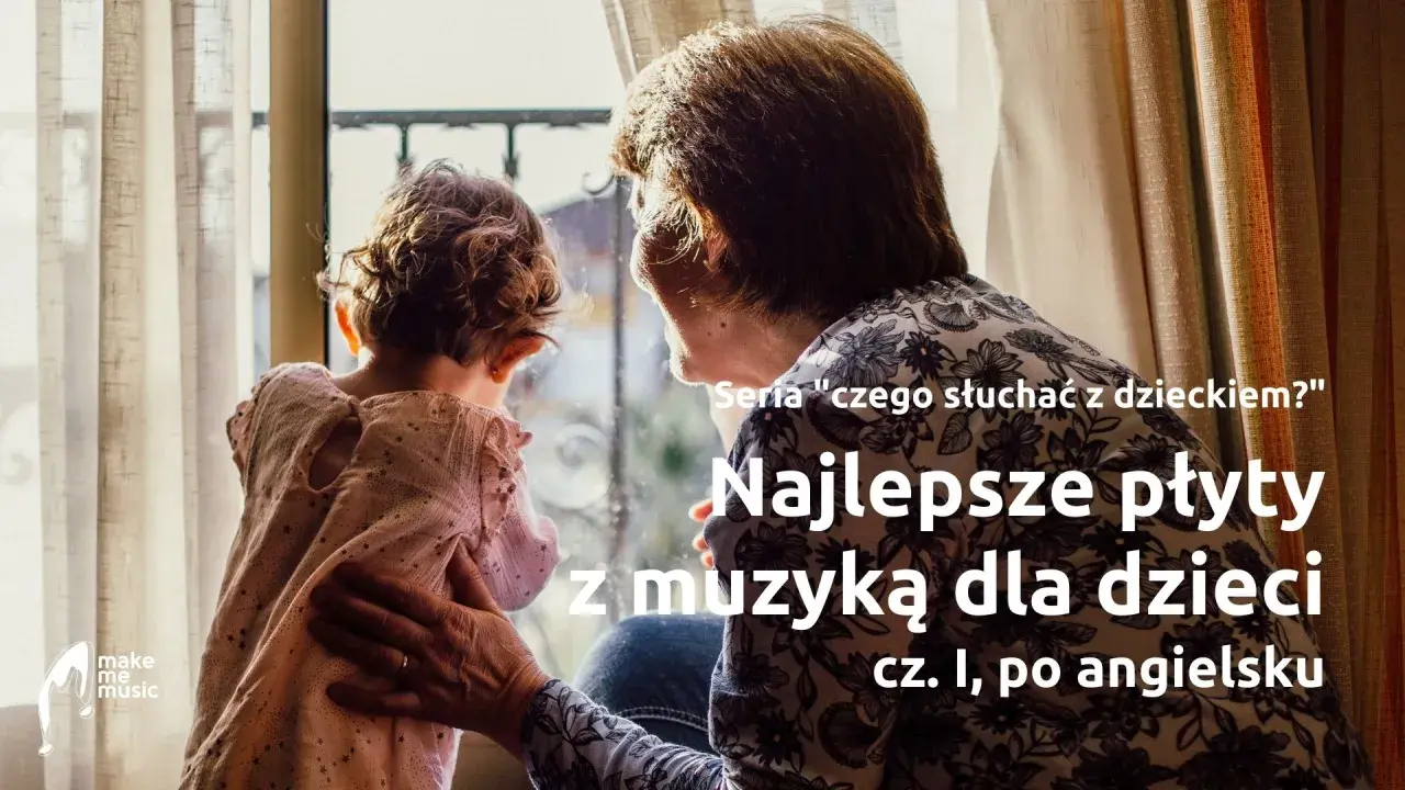 Babcia i wnuczek patrzą przez okno. W tle tekst o najlepszych płytach z muzyką dla dzieci po angielsku, nawet jeśli to depresyjne piosenki po angielsku.