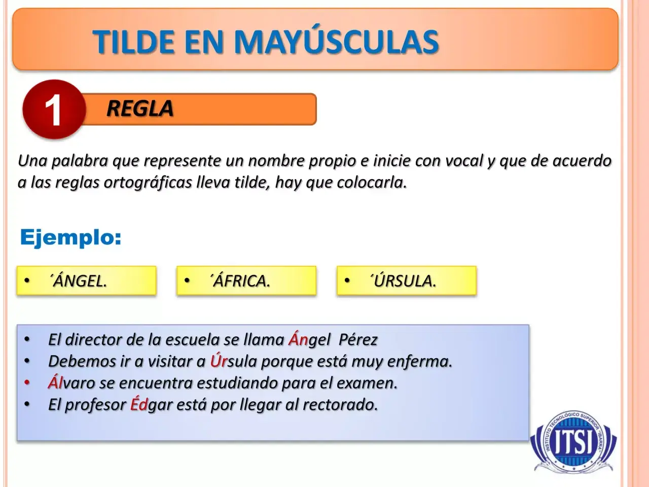 Regla de tilde en mayúsculas: nombres propios como Ángel, África y Úrsula llevan tilde.