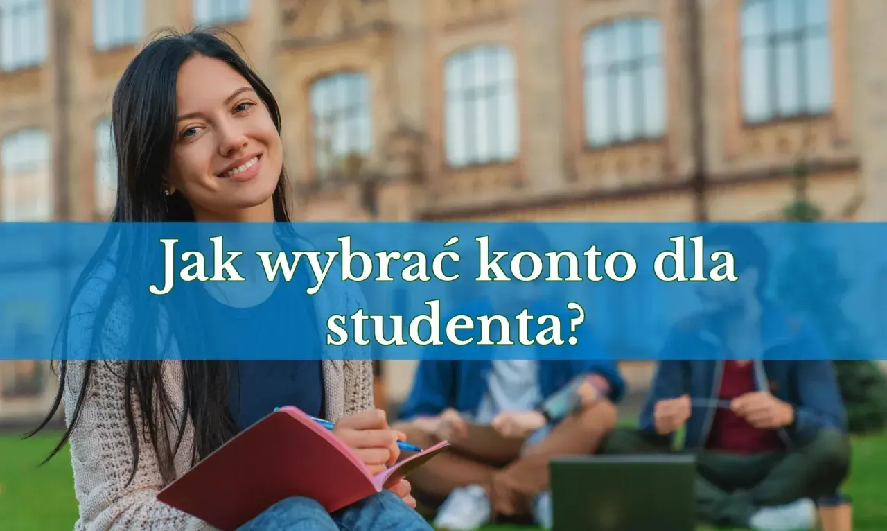 Uśmiechnięta studentka z notatnikiem i długopisem. Tekst na zdjęciu: "Jak wybrać konto dla studenta?".