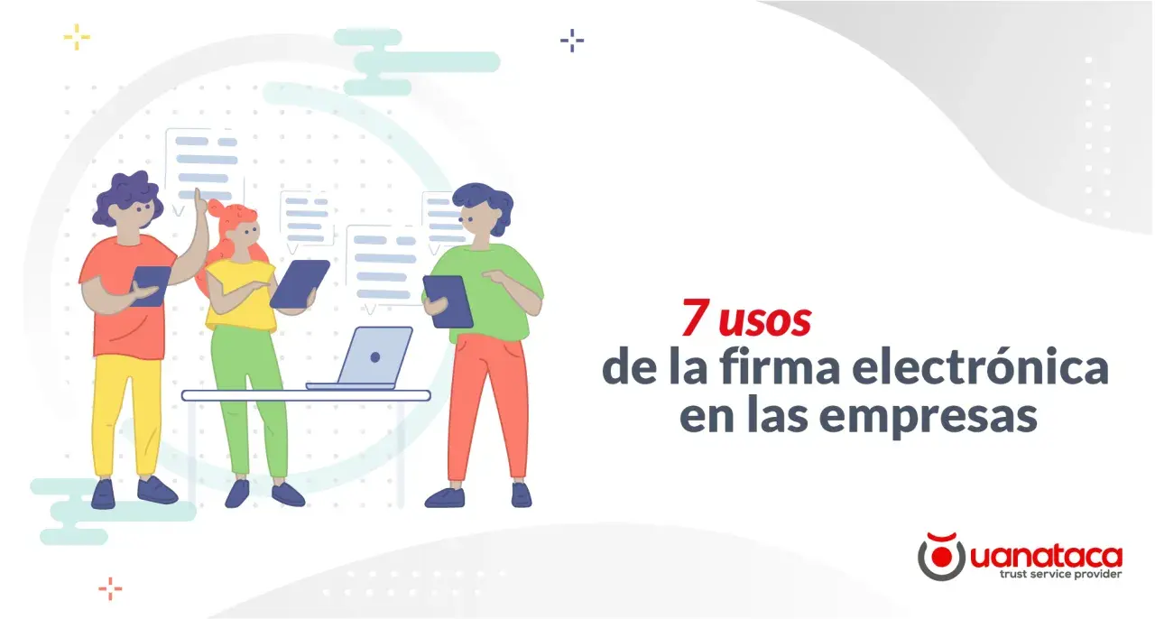 Personas interactuando con documentos digitales y un portátil, destacando 7 usos de la firma electrónica en empresas.