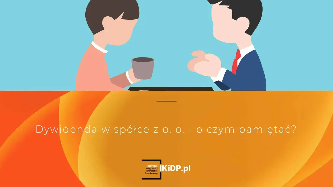 Dwie osoby rozmawiają o wypłacie dywidendy w spółce z o.o. Tekst: "Dywidenda w spółce z o. o. - o czym pamiętać?".