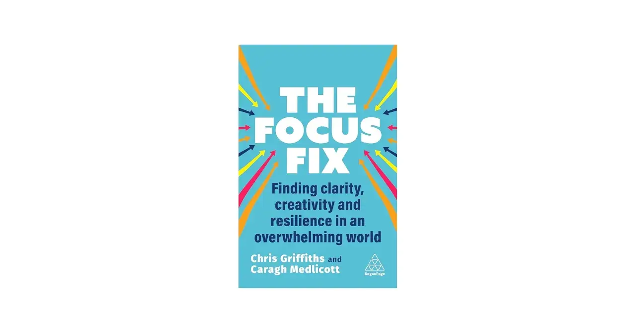 Book cover for "The Focus Fix," offering stress management coaching tips for clarity, creativity, and resilience in an overwhelming world.