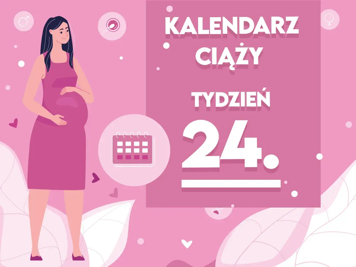 Kobieta w 24 tygodniu ciąży, z brzuszkiem. Obok kalendarz i napis "Kaledarz ciąży tydzień 24".