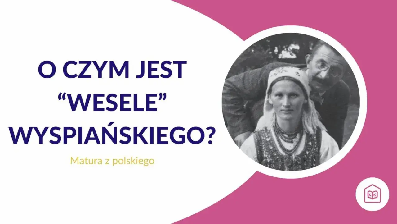 O czym jest "Wesele" Wyspiańskiego? Tajemnicze zjawy w weselu, które symbolizują polskie dylematy narodowe.