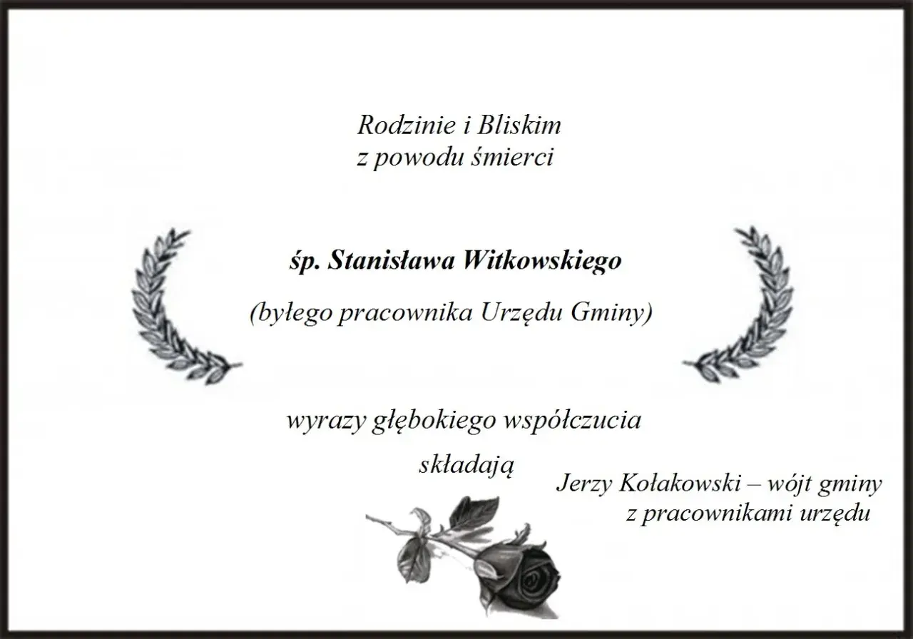 Wyrazy najszczersze kondolencje dla rodziny śp. Stanisława Witkowskiego, byłego pracownika Urzędu Gminy.