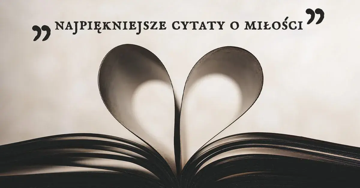 Najpiękniejsze cytaty o miłości szczęśliwej z ulubionych książek