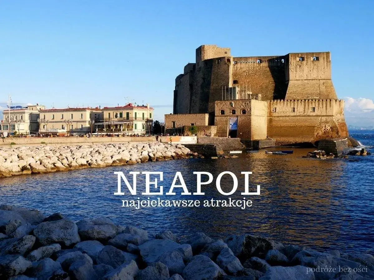 Zamek Castel dell'Ovo i nadmorska promenada w Neapolu. Odkryj najciekawsze atrakcje Neapolu i okolic.