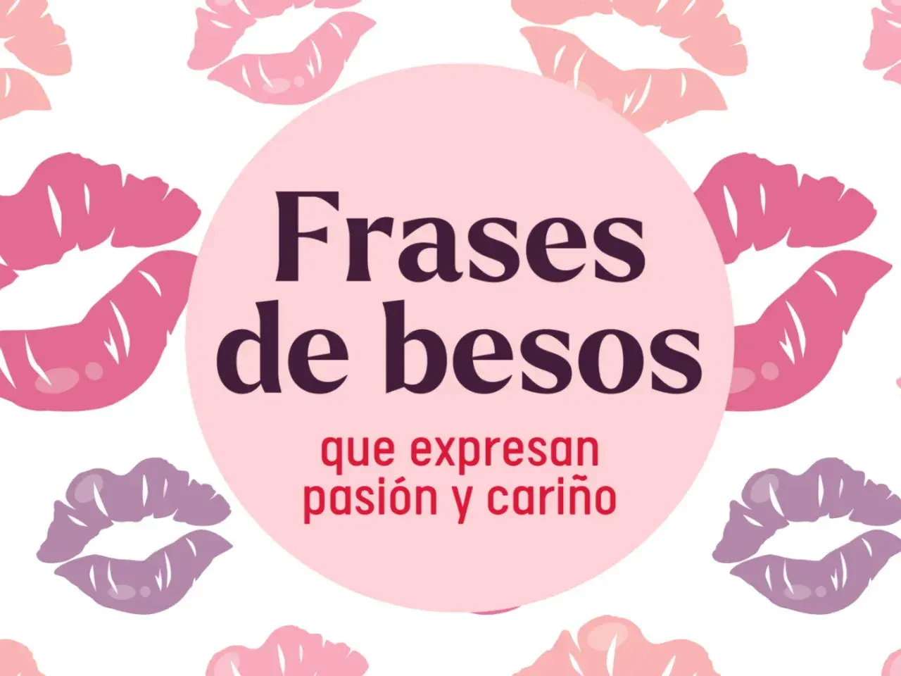 Frases de besos que expresan pasión y cariño, con un fondo de labios pintados.